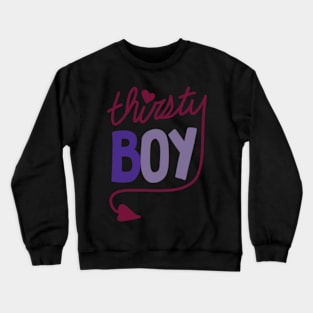 Thirsty Boy Crewneck Sweatshirt